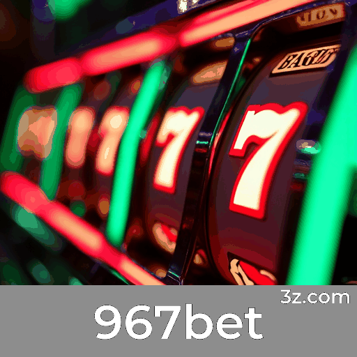 967bet: Sua Plataforma Confiável de Apostas e Cassino